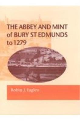 Vorderes Coverbild The Abbey and Mint of Bury St. Edmunds to 1279