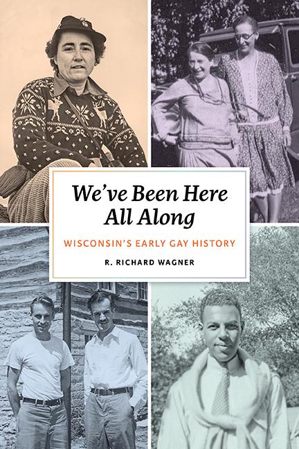 Vorderes Coverbild We've Been Here All Along: Wisconsin's Early Gay History