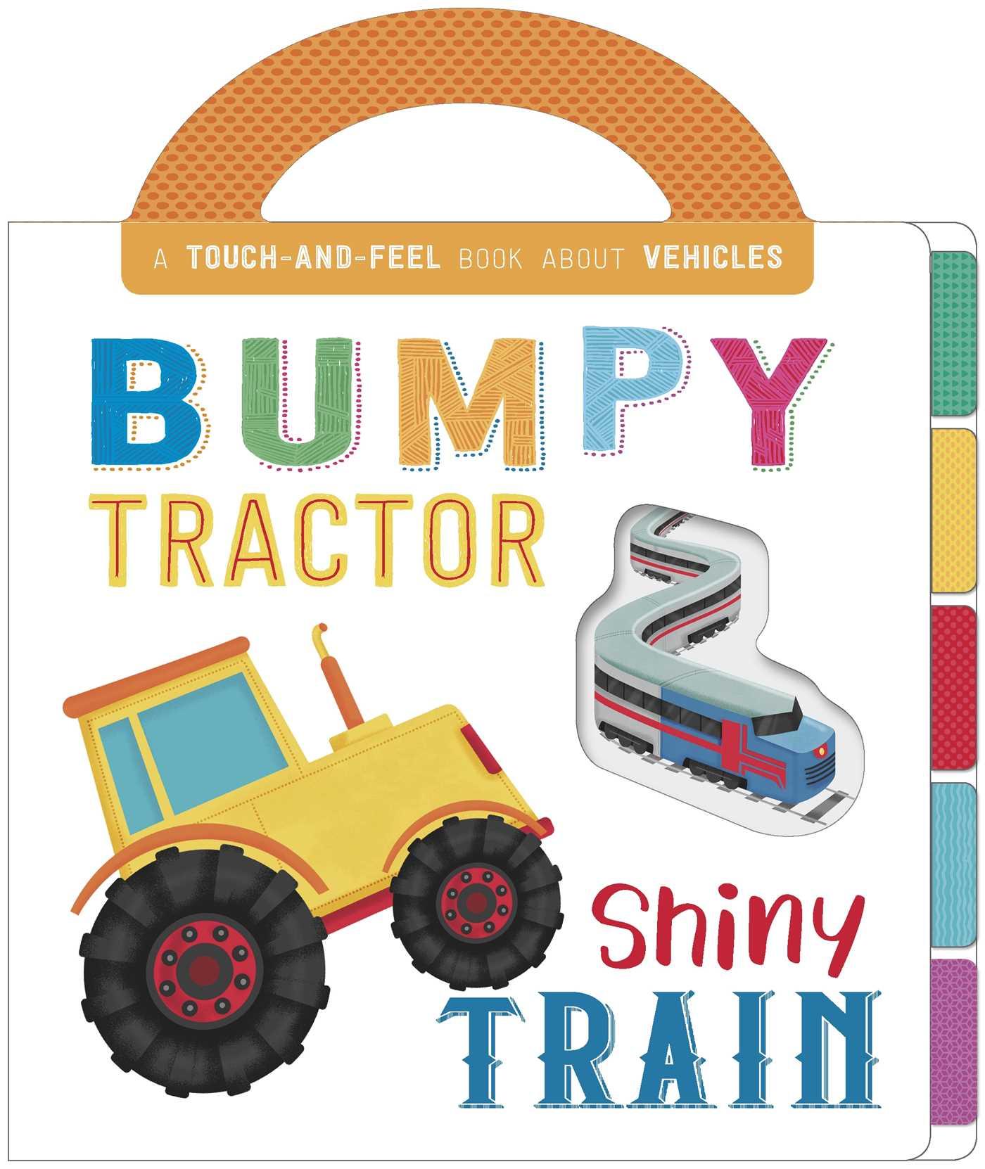 Vorderes Coverbild Bumpy Tractor, Shiny Train: Touch and Feel Board Book