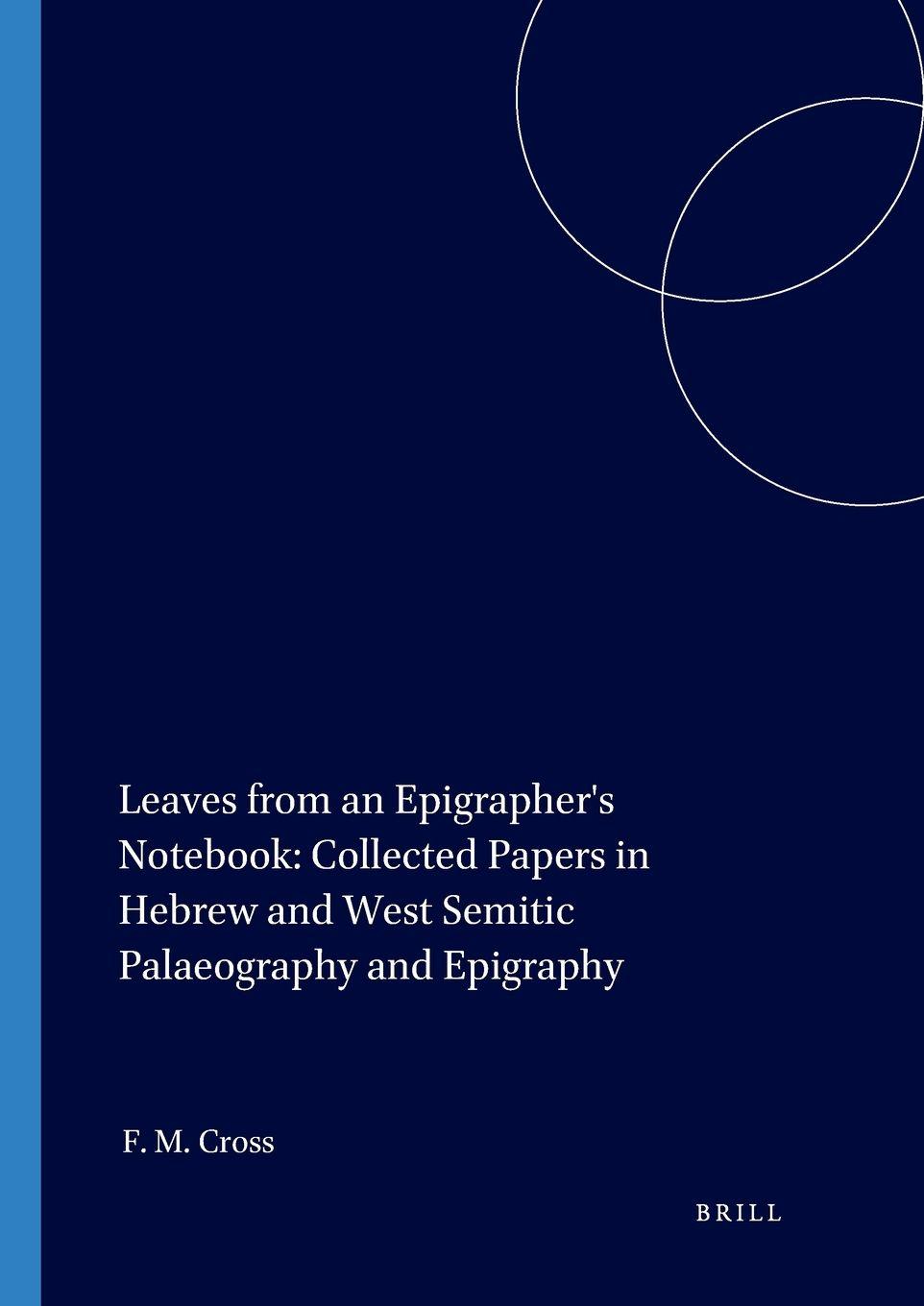 Vorderes Coverbild Leaves from an Epigrapher's Notebook: Collected Papers in Hebrew and West Semitic Palaeography and Epigraphy