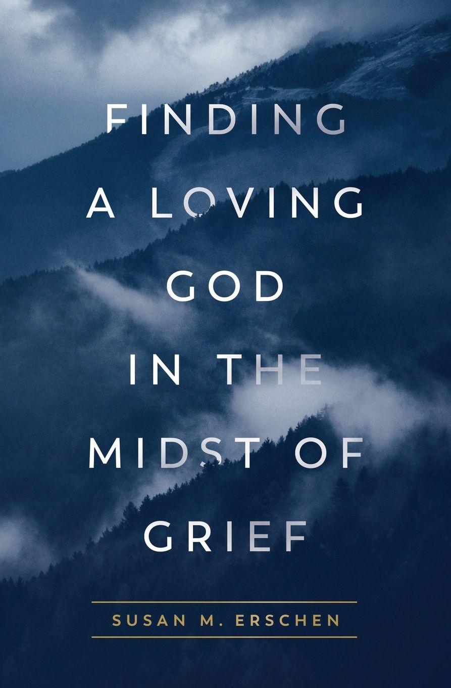 Vorderes Coverbild Finding a Loving God in the Midst of Grief