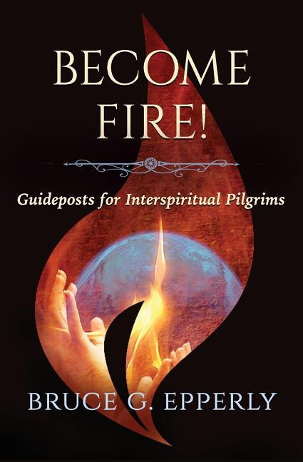 Vorderes Coverbild Become Fire!: Guideposts for Interspiritual Pilgrims