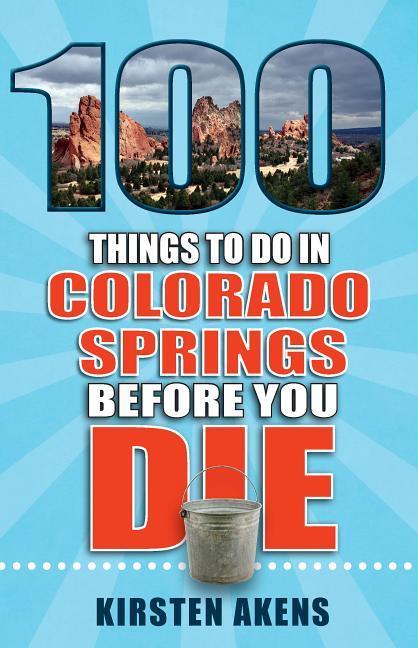 Vorderes Coverbild 100 Things to Do in Colorado Springs Before You Die
