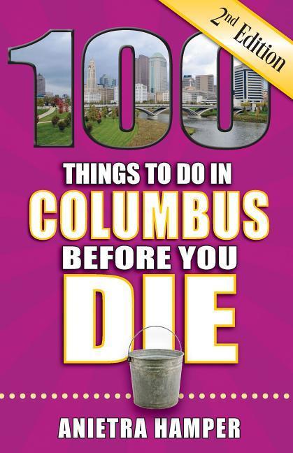 Vorderes Coverbild 100 Things to Do in Columbus Before You Die, 2nd Edition