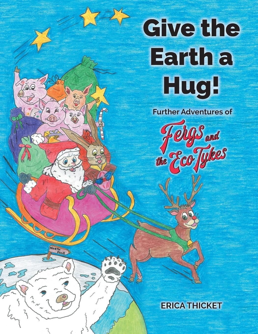 Vorderes Coverbild Give the Earth a Hug!: Further Adventures of Ferg and the Eco Tykes