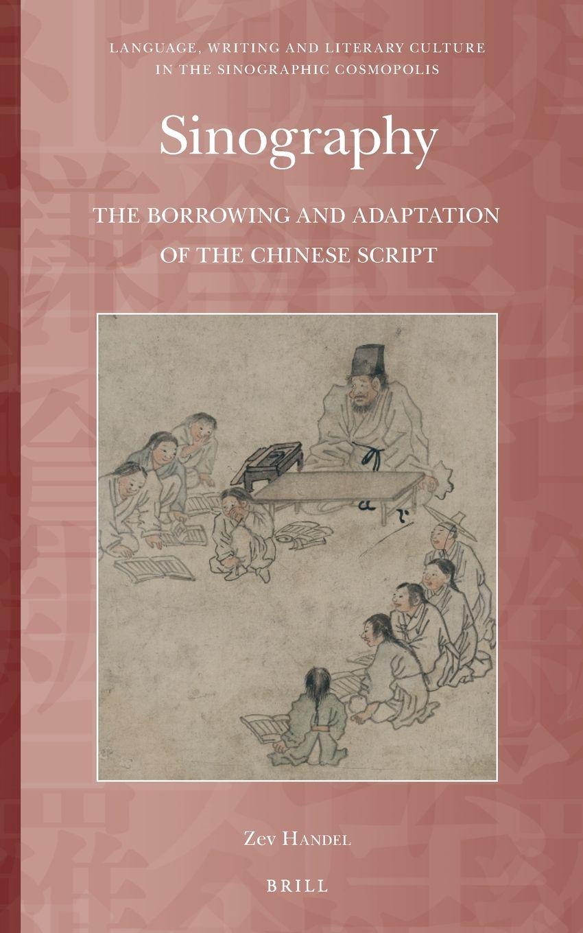 Vorderes Coverbild Sinography: The Borrowing and Adaptation of the Chinese Script