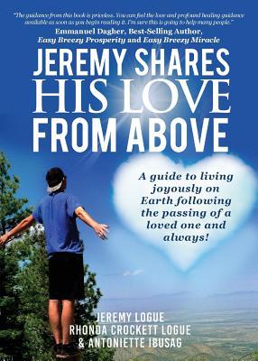 Vorderes Coverbild Jeremy Shares His Love From Above: A guide to living joyously on Earth following the passing of a loved one and always!