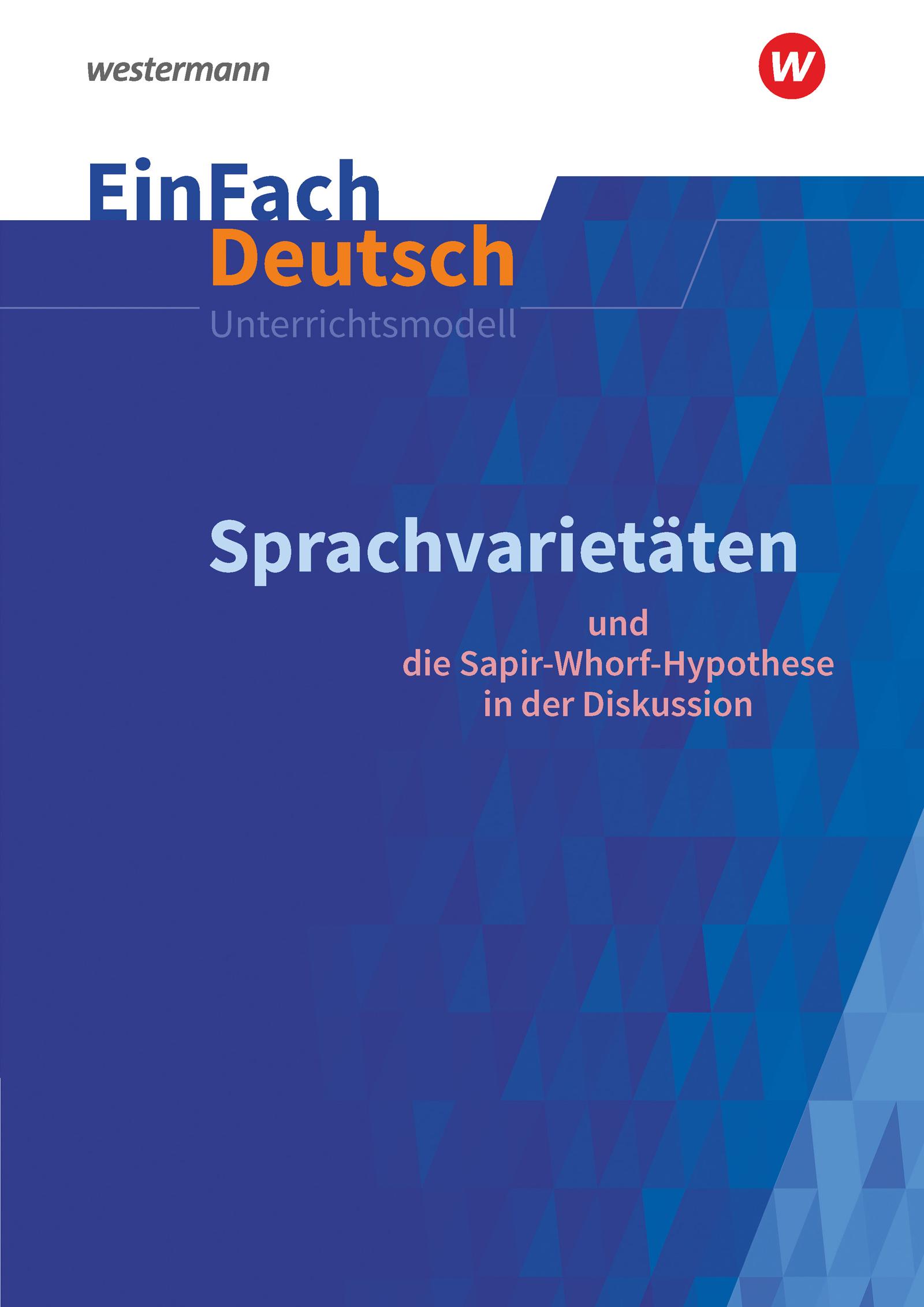 Vorderes Coverbild Sprachvarietäten - und die Sapir-Whorf-Hypothese in der Diskussion: Gymnasiale Oberstufe. EinFach Deutsch Unterrichtsmodelle