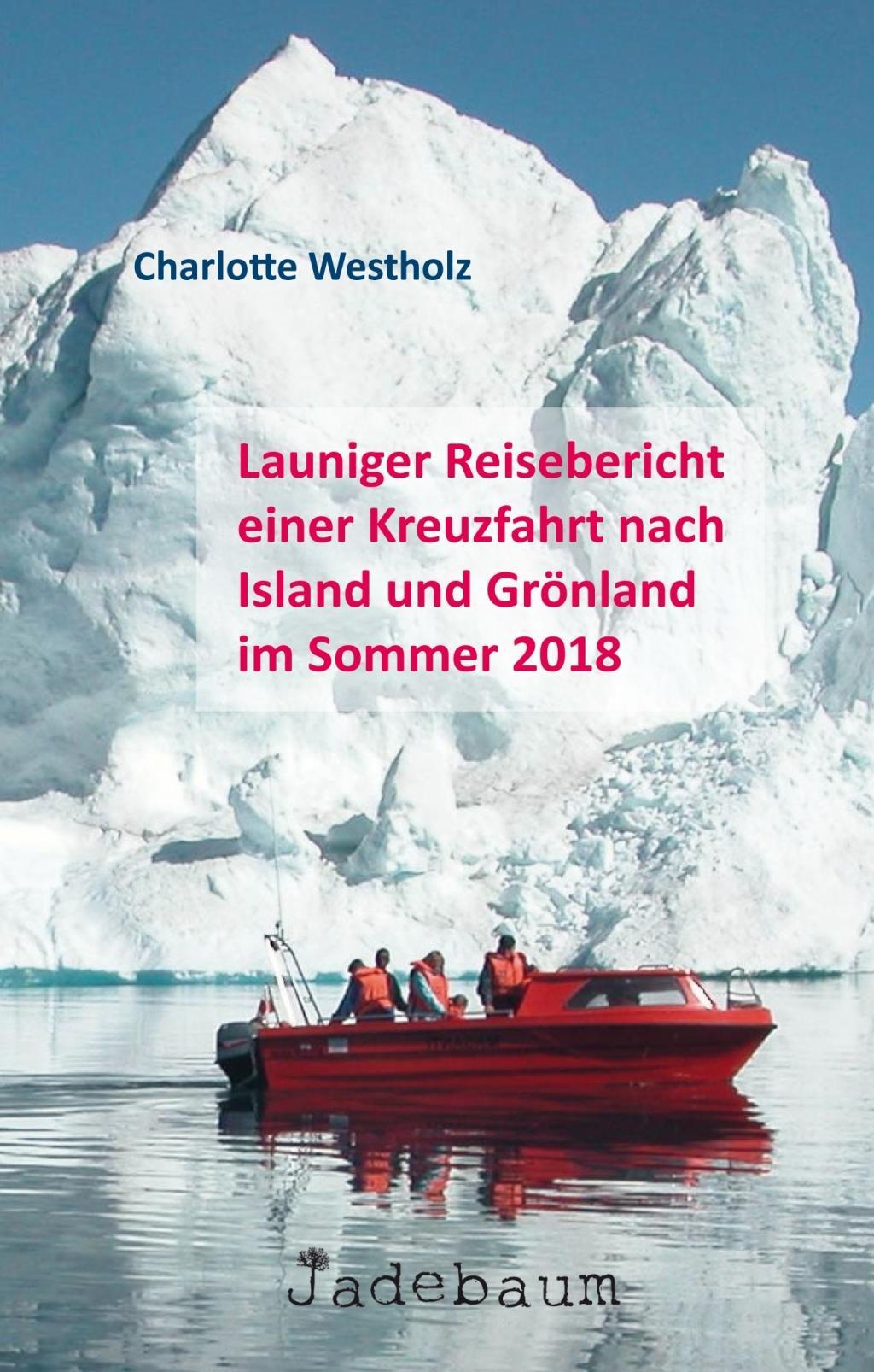 Vorderes Coverbild Launiger Reisebericht einer Kreuzfahrt nach Island und Grönland im Sommer 2018