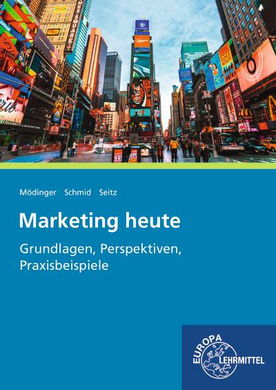 Vorderes Coverbild Marketing heute - Grundlagen, Perspektiven, Praxisbeispiele