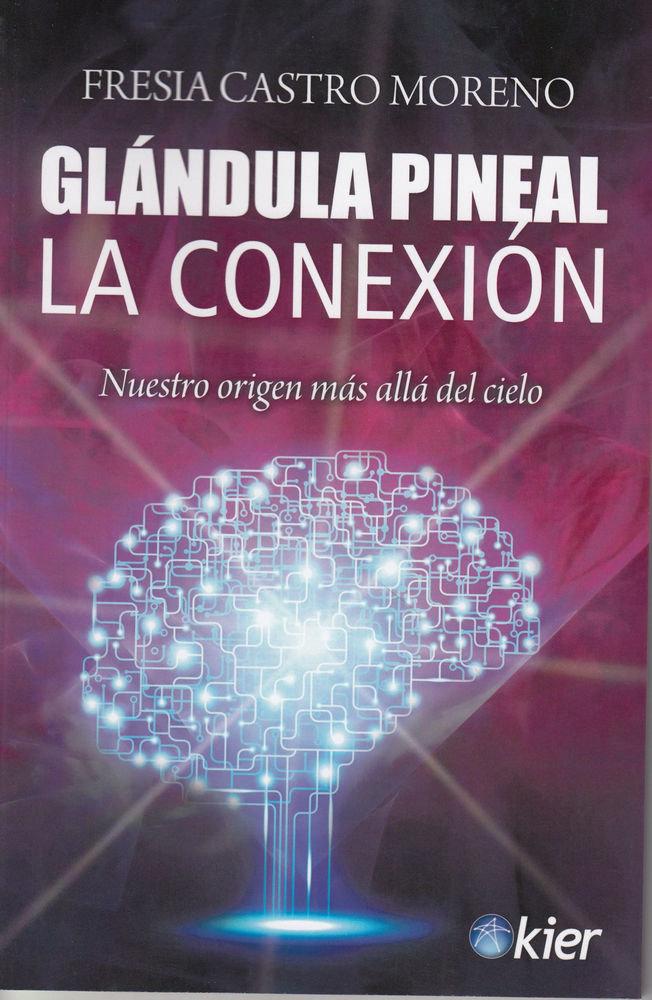 Vorderes Coverbild Glándula pineal : la conexión : nuestro origen más allá del cielo