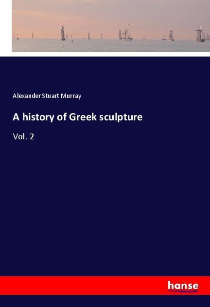 Vorderes Coverbild A history of Greek sculpture