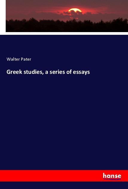 Vorderes Coverbild Greek studies, a series of essays