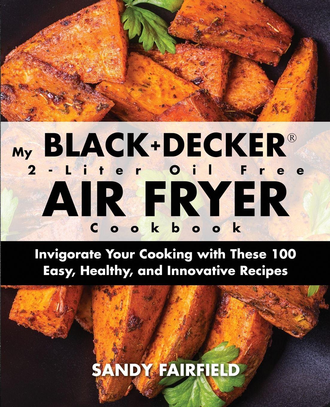 Vorderes Coverbild My BLACK+DECKER® 2-Liter Oil Free Air Fryer Cookbook