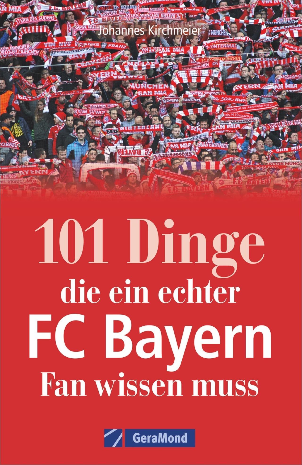 Vorderes Coverbild 101 Dinge, die ein echter FC-Bayern-Fan wissen muss
