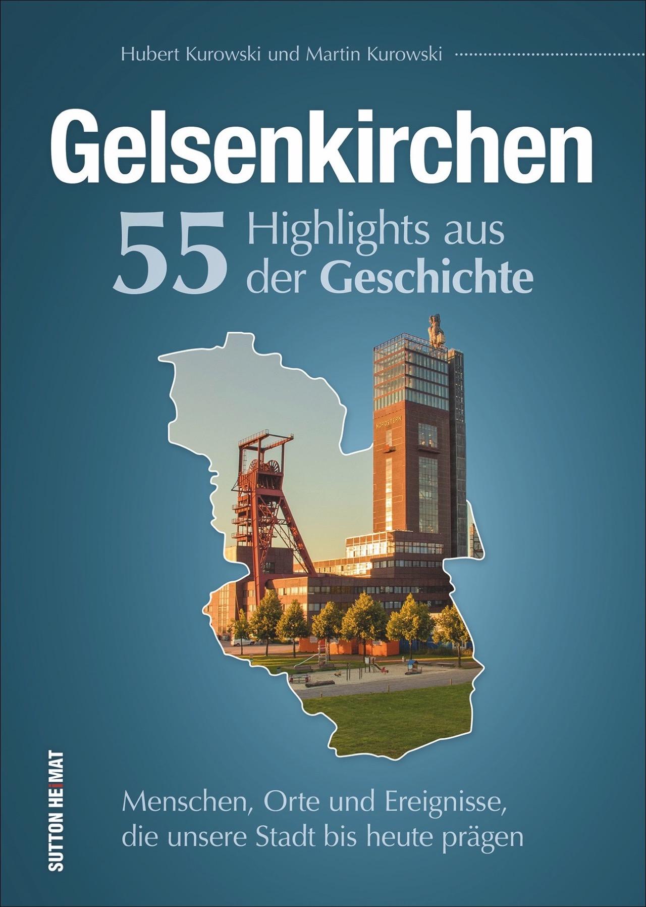 Vorderes Coverbild Gelsenkirchen. 55 Highlights aus der Geschichte