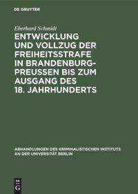 Vorderes Coverbild Entwicklung und Vollzug der Freiheitsstrafe in Brandenburg-Preußen bis zum Ausgang des 18. Jahrhunderts