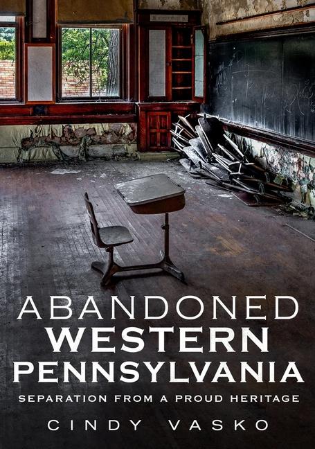 Vorderes Coverbild Abandoned Western Pennsylvania