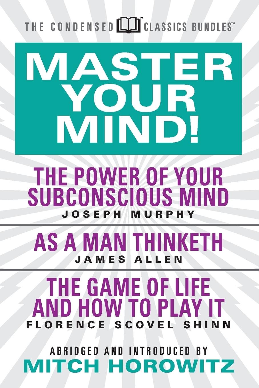 Vorderes Coverbild Master Your Mind (Condensed Classics): Featuring the Power of Your Subconscious Mind, as a Man Thinketh, and the Game of Life