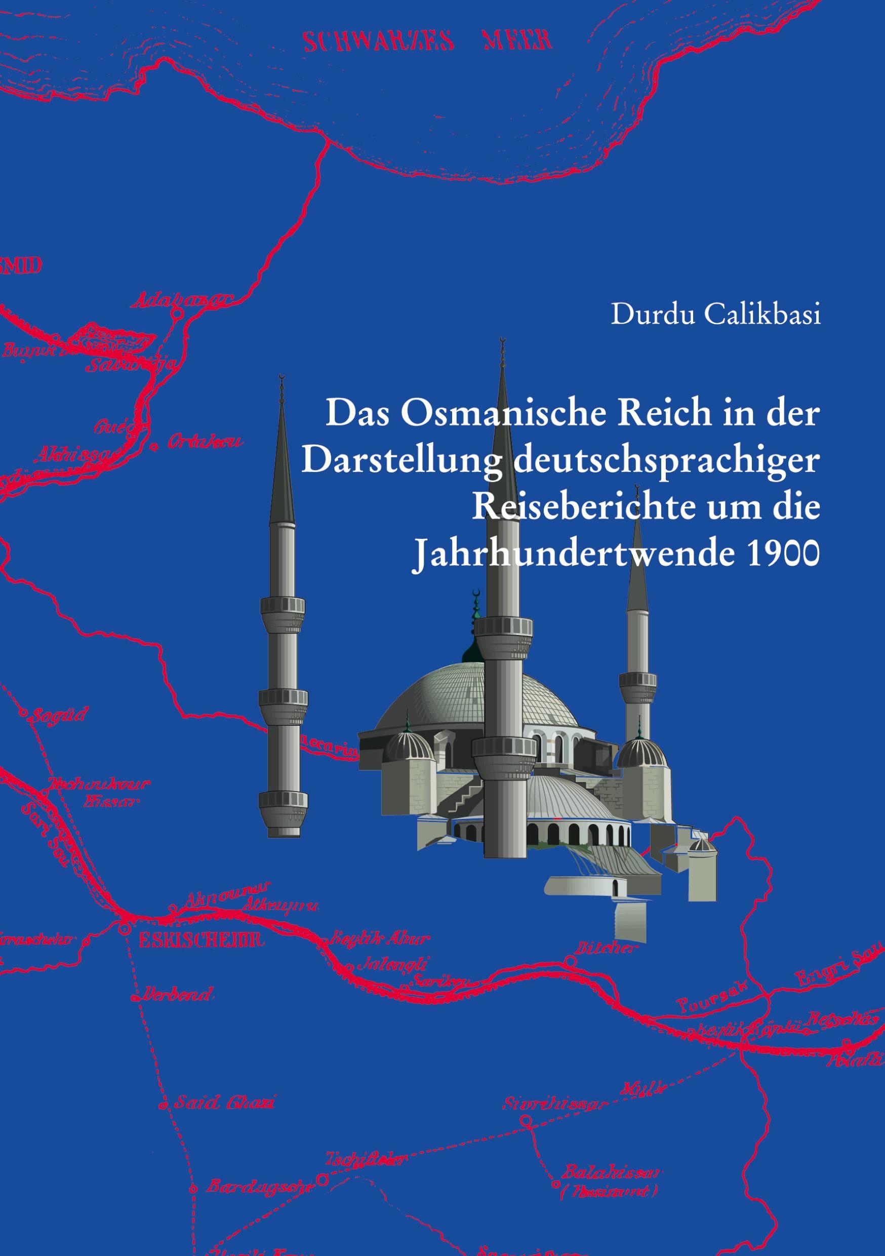 Vorderes Coverbild Das Osmanische Reich in der Darstellung deutschsprachiger Reiseberichte um die Jahrhundertwende 1900