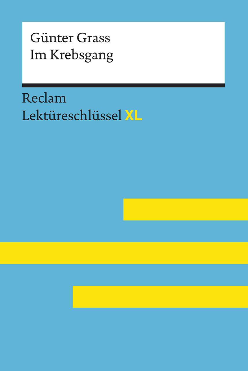 Vorderes Coverbild Im Krebsgang von Günter Grass: Lektüreschlüssel mit Inhaltsangabe, Interpretation, Prüfungsaufgaben mit Lösungen, Lernglossar. (Reclam Lektüreschlüssel XL)