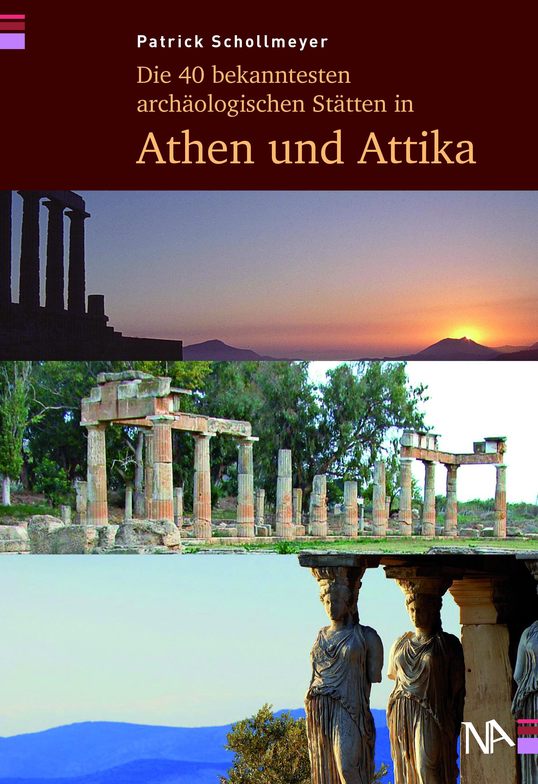 Vorderes Coverbild Die 40 bekanntesten archäologischen Stätten in Athen und Attika