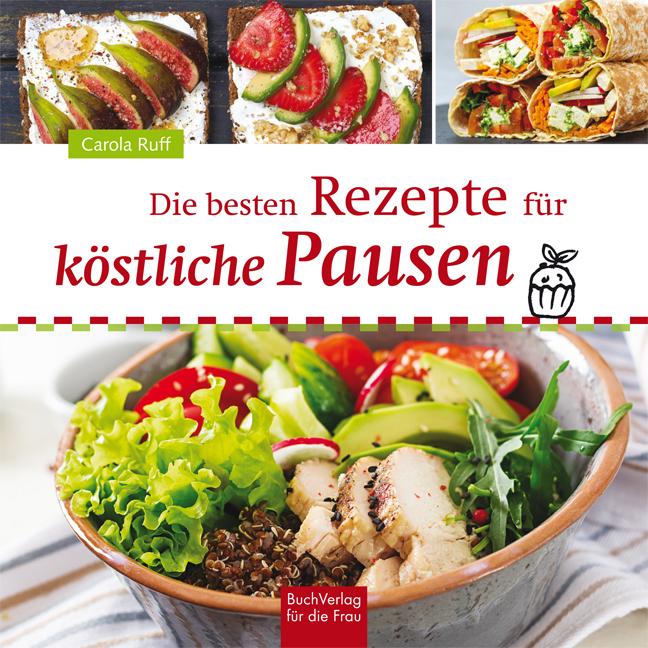 Vorderes Coverbild Die besten Rezepte für köstliche Pausen