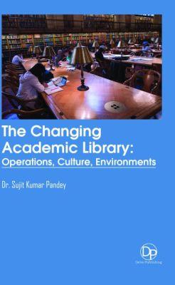 Vorderes Coverbild The Changing Academic Library: Operations, Culture, Environments