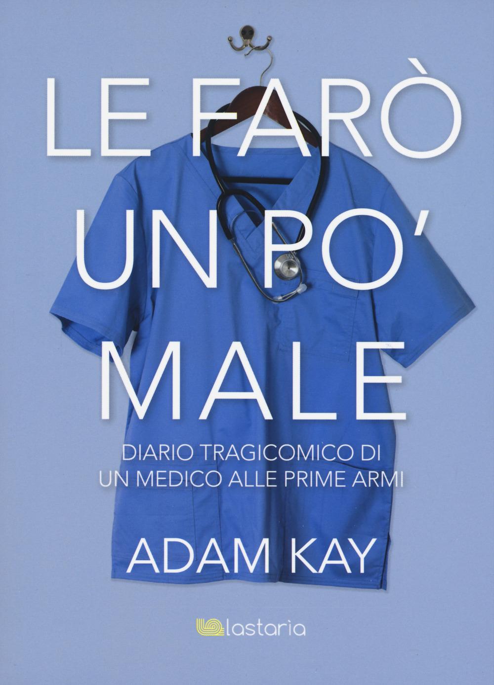 Vorderes Coverbild Le farò un po' male. Diario tragicomico di un medico alle prime armi
