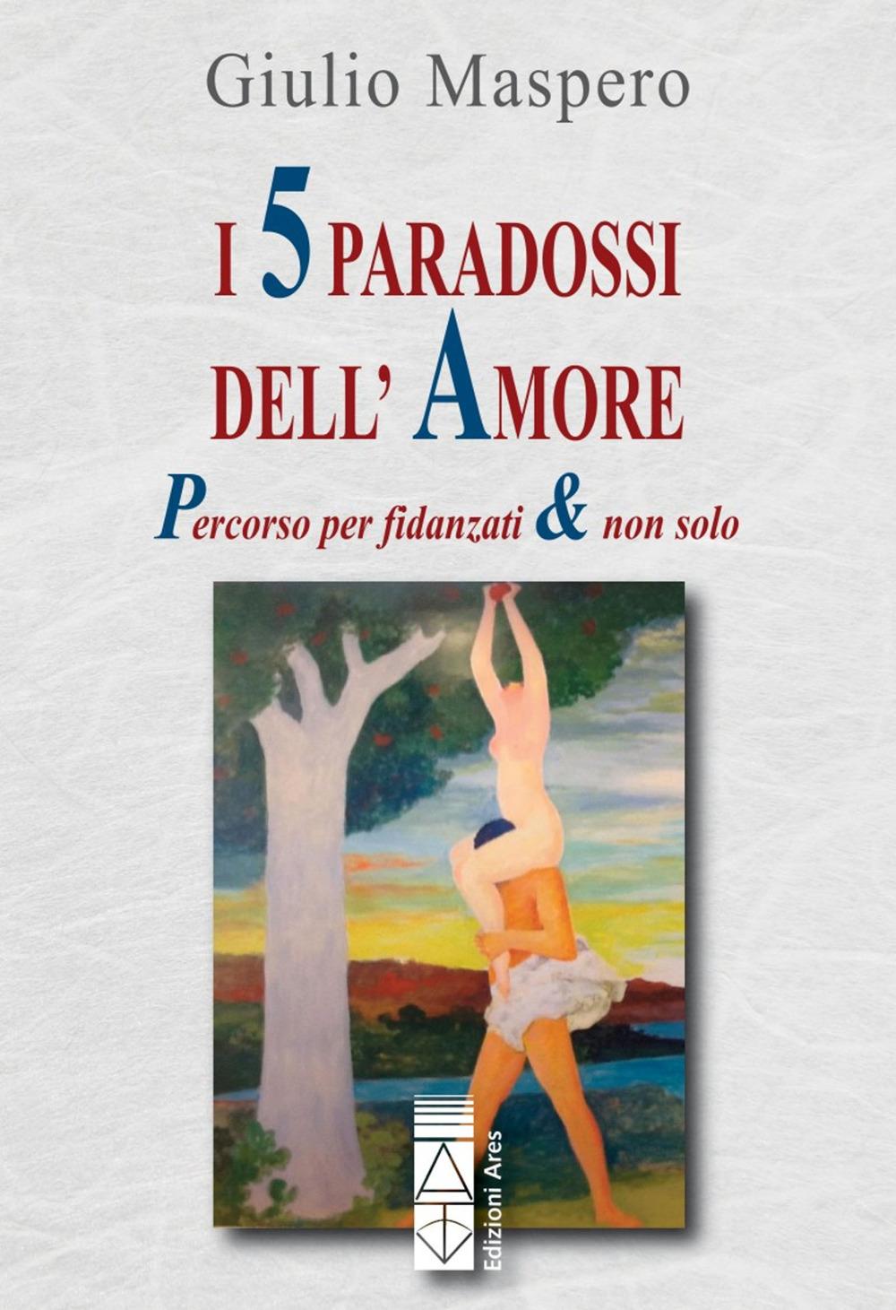 Vorderes Coverbild I 5 paradossi dell'amore. Percorso per fidanzati & non solo