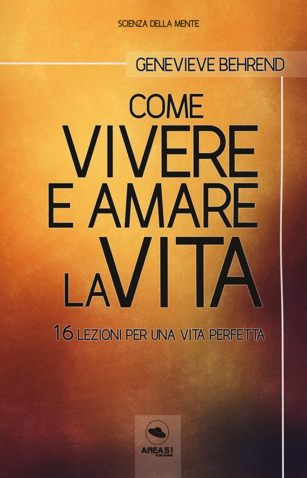 Vorderes Coverbild Come vivere e amare la vita. 16 lezioni per una vita perfetta