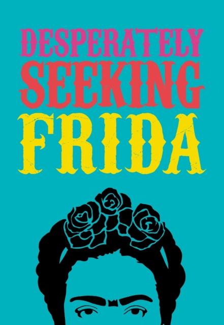 Vorderes Coverbild DESPERATELY SEEKING FRIDA