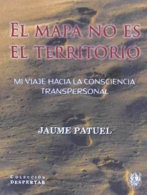 Vorderes Coverbild El mapa no es el territorio : mi viaje hacia la consciencia transpersonal