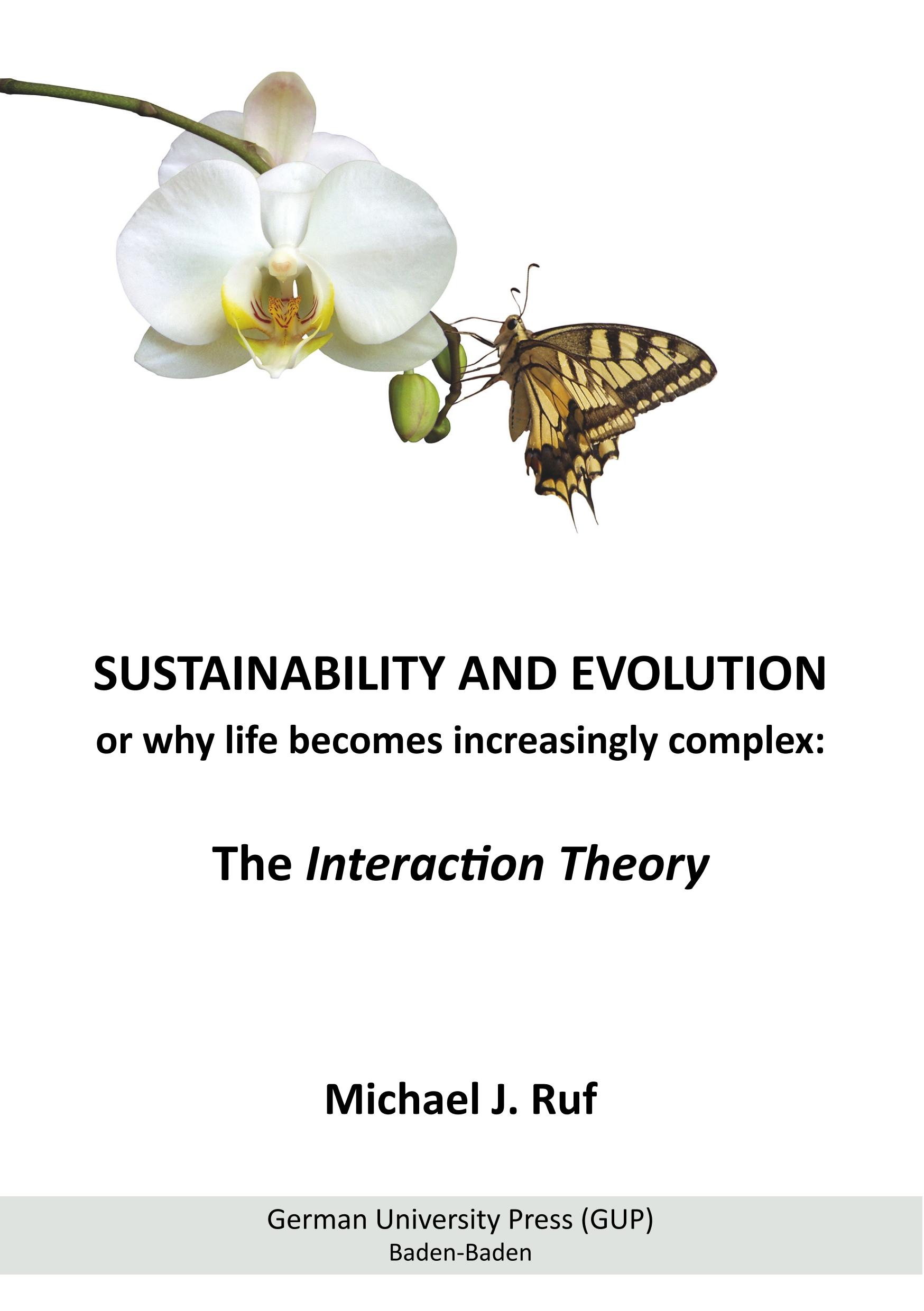 Vorderes Coverbild Sustainability and Evolution, or why life becomes increasingly complex: The Interaction Theory