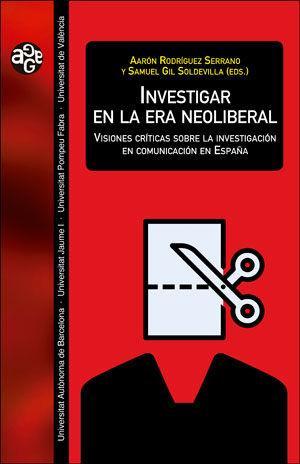 Vorderes Coverbild Investigar en la era neoliberal : visiones críticas sobre la investigación en comunicación en España