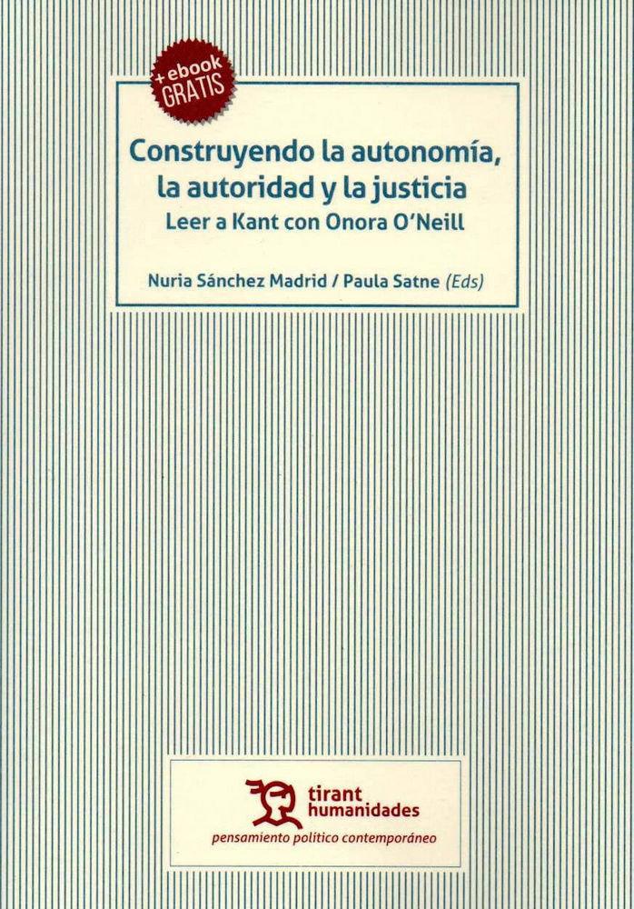 Vorderes Coverbild Construyendo la autonomía, la autoridad y la justicia : leer a Kant con Onora O'Neill
