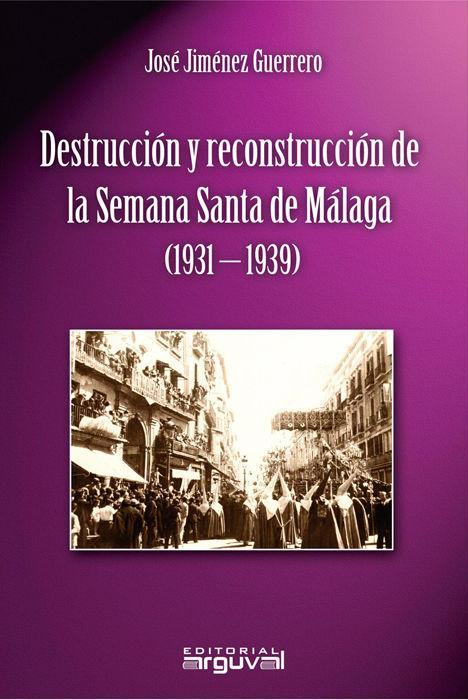 Vorderes Coverbild Destrucción y reconstrucción de la Semana Santa de Málaga, 1931-1939