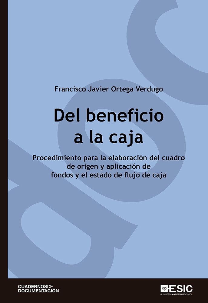 Vorderes Coverbild Del beneficio a la caja : procedimiento para la elaboración del cuadro de origen y aplicación de fondos y el estado de flujo de caja