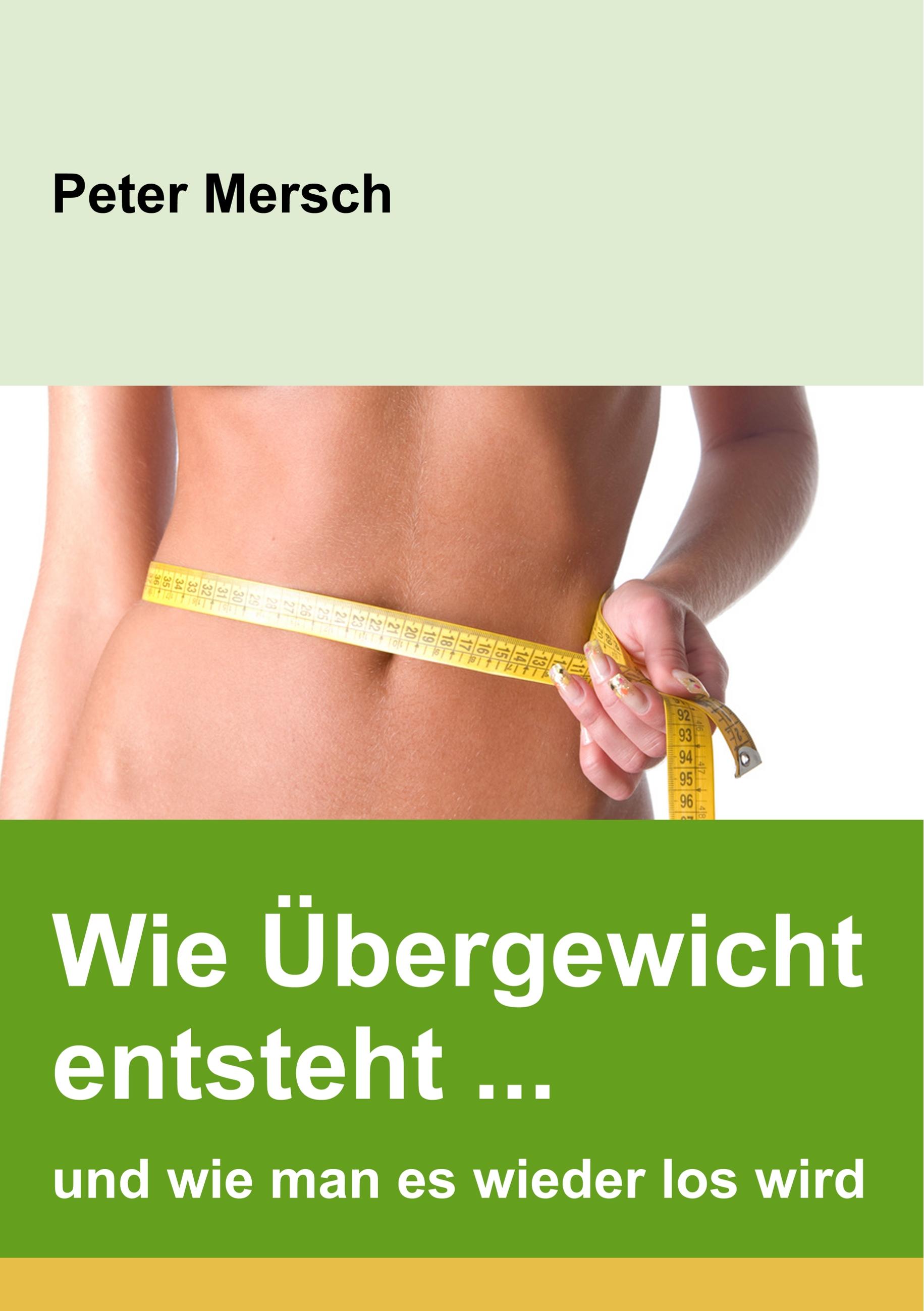 Vorderes Coverbild Wie Übergewicht entsteht ... und wie man es wieder los wird