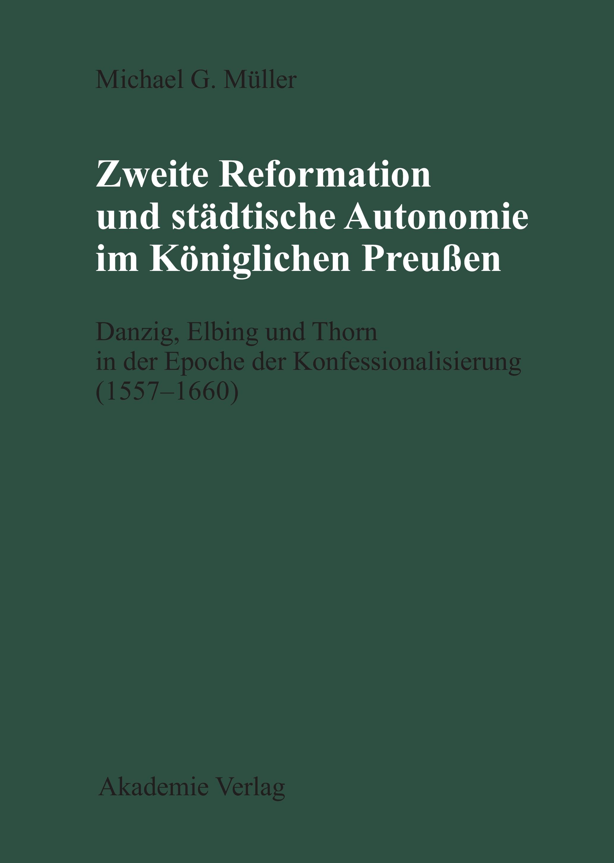Vorderes Coverbild Zweite Reformation und städtische Autonomie im königlichen Preussen