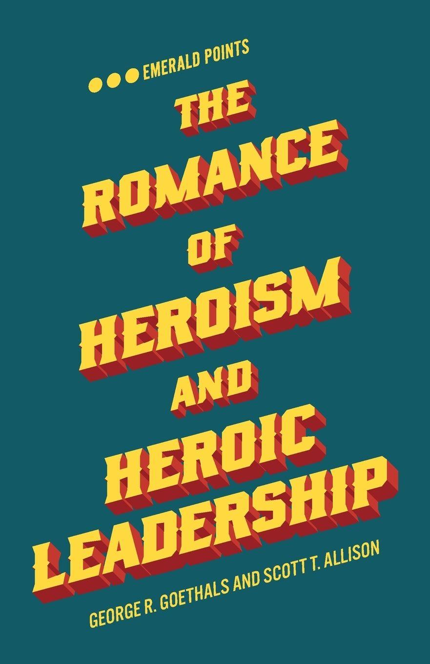 Vorderes Coverbild The Romance of Heroism and Heroic Leadership