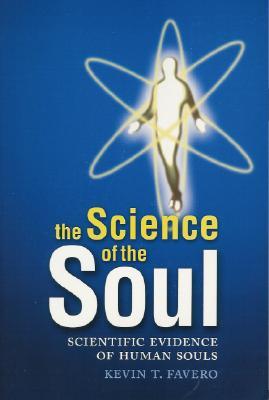 Vorderes Coverbild The Science of the Soul: Scientific Evidence of Human Souls
