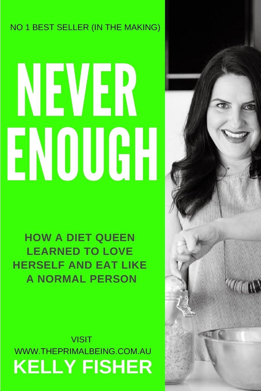 Vorderes Coverbild Never Enough  - How a diet queen learned to love herself and eat like a normal person