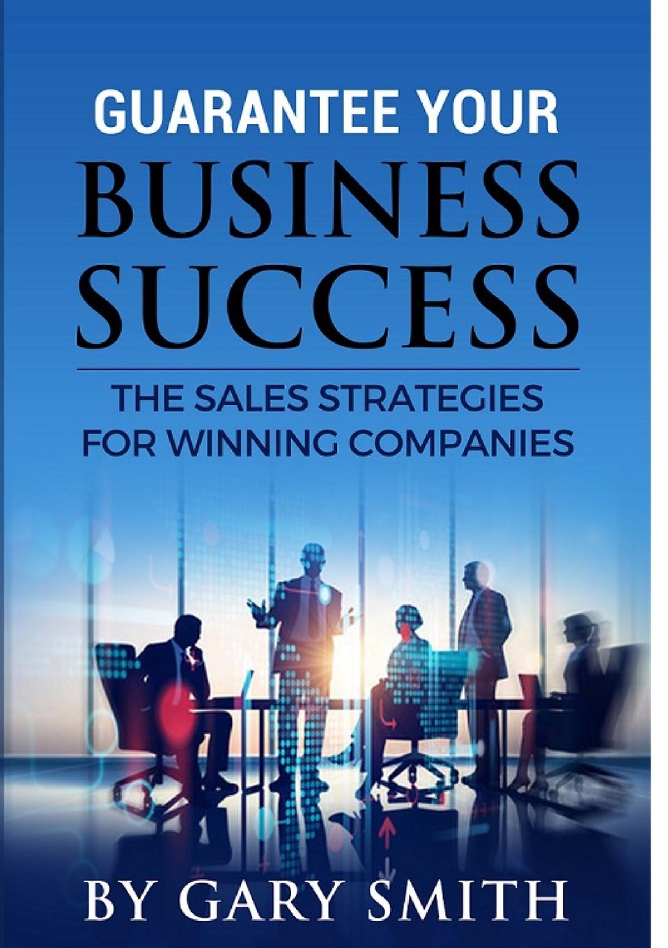 Vorderes Coverbild Guarantee Your Business Success The Sales Strategies for Winning Companies