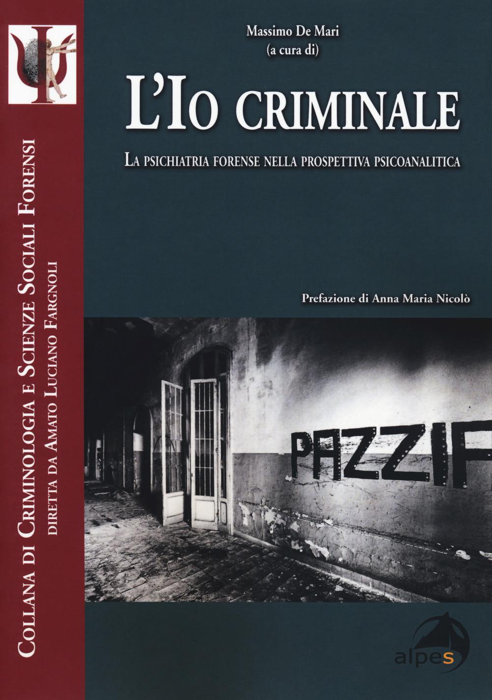 Vorderes Coverbild L' io criminale. La psichiatria forense nella prospettiva psicoanalitica