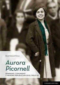 Vorderes Coverbild Aurora Picornell : feminismo, comunismo y memoria republicana en el siglo XX