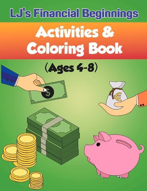 Vorderes Coverbild Lj's Financial Beginnings Activity & Coloring Book: Ages 4-8 Volume 1