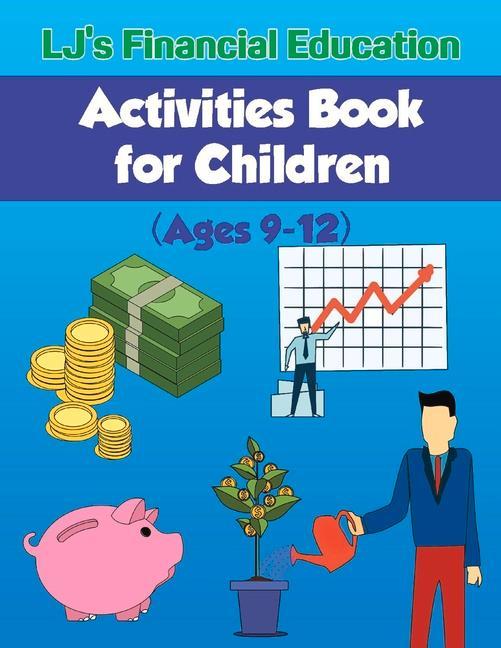 Vorderes Coverbild Lj's Financial Education Activites Book for Children: Ages 9-12 Volume 1