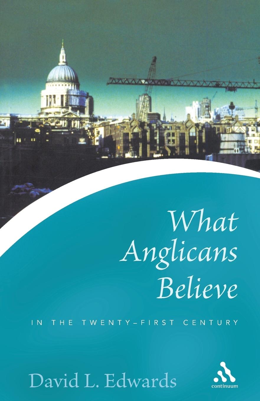 Vorderes Coverbild What Anglicans Believe in the Twenty-First Century