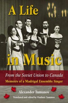 Vorderes Coverbild A Life in Music from the Soviet Union to Canada